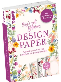 frechverlag GmbH Kalligraphie & Handlettering*Design Paper A6 Sag's mit Blumen. Mit Handlettering-Grundkurs