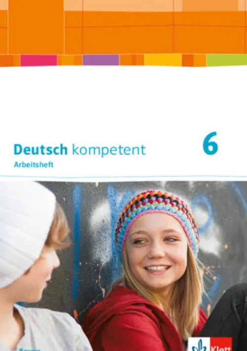 Klett Ernst /Schulbuch Nach Bundesländern·Bayern-Deutsch kompetent 6. Arbeitsheft mit Lösungen Klasse 6. Ausgabe Bayern