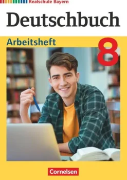 Deutschbuch 8. Jahrgangsstufe - Realschule Bayern - Arbeitsheft mit Lösungen*Cornelsen Verlag GmbH Online