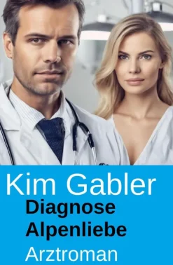 Uksak E-Books Nach Ländern-Diagnose Alpenliebe: Arztroman