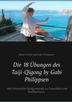 BoD - Books on Demand Wellness & Entspannung*Die 18 Übungen des Taiji-Qigong by Gabi Philippsen