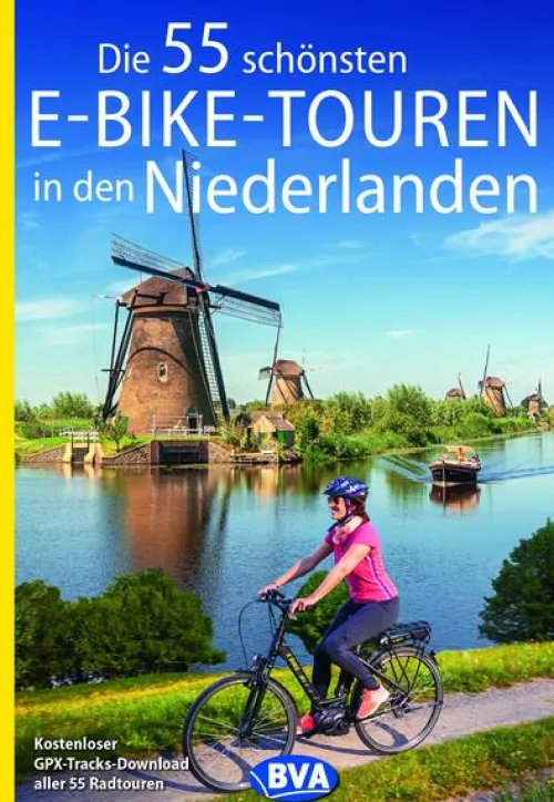 Die 55 schönsten E-Bike-Touren in den Niederlanden*BVA Bielefelder Verlag Outlet