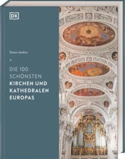 Dorling Kindersley Verlag Kunst & Architektur-Die 100 schönsten Kirchen und Kathedralen Europas