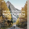 Dorling Kindersley Reise Radreisen & Radtouren*Die 100 schönsten Radtouren auf allen Kontinenten