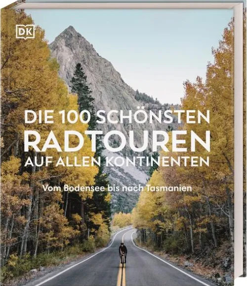 Dorling Kindersley Reise Radreisen & Radtouren*Die 100 schönsten Radtouren auf allen Kontinenten