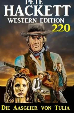 Uksak E-Books Wildwestromane-Die Aasgeier von Tulia: Pete Hackett Western Edition 220