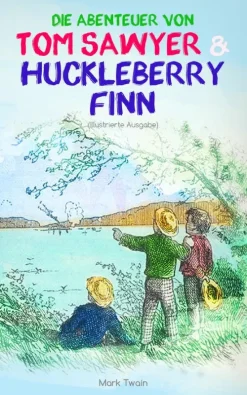 Die Abenteuer von Tom Sawyer und Huckleberry Finn (Illustrierte Ausgabe)*e-artnow Best
