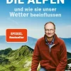 Malik Verlag Geowissenschaft*Die Alpen und wie sie unser Wetter beeinflussen