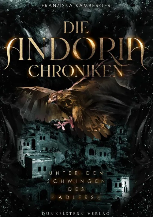 Die Andoria Chroniken - Unter den Schwingen des Adlers*Dunkelstern Verlag