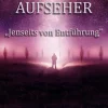 Die Aufseher "Jenseits von Entführung"*Ozark Mountain Publishing, Inc. New