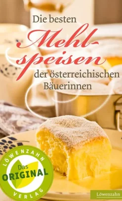 Die besten Mehlspeisen der österreichischen Bäuerinnen*Edition Loewenzahn Clearance