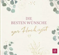 Groh Verlag Liebe & Hochzeit-Die besten Wünsche zur Hochzeit