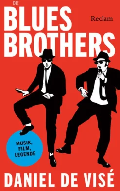 Reclam Philipp Jun. Musik, Film, Theater*Die Blues Brothers. Musik, Film, Legende