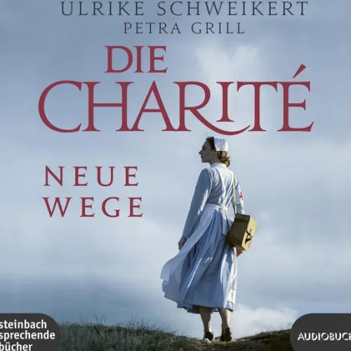 Steinbach Sprechende Romane·Historische Romane*Die Charité: Neue Wege