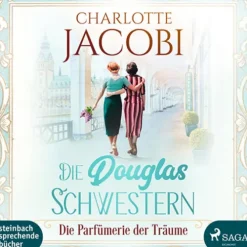 Steinbach Sprechende Romane·Biografische Romane-Die Douglas-Schwestern - Die Parfümerie der Träume