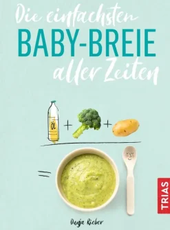 Trias Für Babys Und Kinder*Die einfachsten Babybreie aller Zeiten