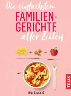 Kinder Trias Für Babys Und Kinder-Die einfachsten Familiengerichte aller Zeiten