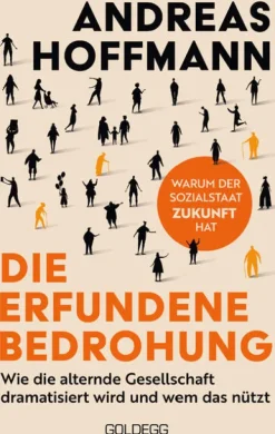 Goldegg Verlag GmbH Wirtschaft|Gesellschaft-Die erfundene Bedrohung
