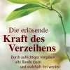 Aquamarin Verlag Lebensratgeber-Die erlösende Kraft des Verzeihens: Durch aufrichtiges Vergeben alte Bande lösen und wahrhaft frei werden