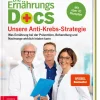 ZS Verlag Gesundheit*Die Ernährungs-Docs - Unsere Anti-Krebs-Strategie