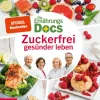 ZS - ein Verlag der Edel Verlagsgruppe Gesunde Ernährung*Die Ernährungs-Docs - Zuckerfrei gesünder leben