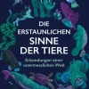 Kunstmann Antje GmbH Biologie-Die erstaunlichen Sinne der Tiere