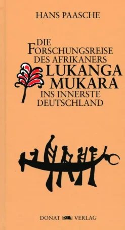 Die Forschungsreise des Afrikaners Lukanga Mukara ins innerste Deutschland*Donat Verlag, Bremen Outlet