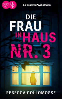 Die Frau in Haus Nr. 3 | Ein düsterer Psychothriller*dp DIGITAL PUBLISHERS GmbH Online