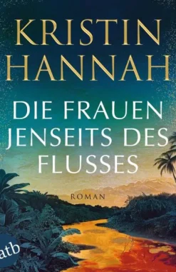 Aufbau Taschenbuch Verlag Schicksalsromane*Die Frauen jenseits des Flusses