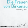 Schoeffling + Co. Geschichte, Politik & Militär*Die Frauen von Birkenau