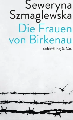 Schoeffling + Co. Geschichte, Politik & Militär*Die Frauen von Birkenau