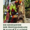 Ulmer Eugen Verlag Umweltwissenschaft-Die Geheimnisse der professionellen Baumfällung
