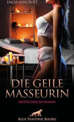 Die geile Masseurin | Erotischer SM-Roman*Blue Panther Books Hot