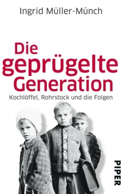 Piper Verlag GmbH Soziologie*Die geprügelte Generation