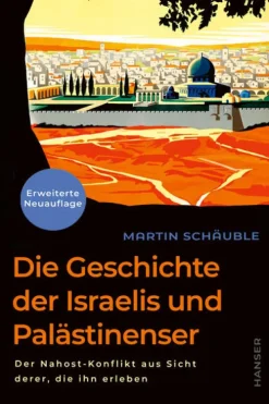 Carl Hanser Verlag Sachbücher*Die Geschichte der Israelis und Palästinenser (erweiterte Neuauflage)