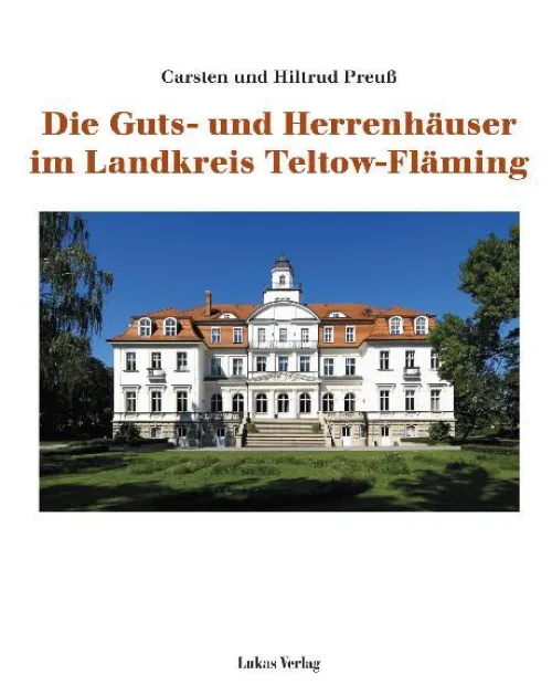 Die Guts- und Herrenhäuser im Landkreis Teltow-Fläming*Lukas Verlag Best