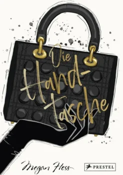 Prestel Verlag Mode & Design-Die Handtasche - Eine illustrierte Hommage an einen Modeklassiker