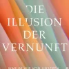 Die Illusion der Vernunft*Ullstein Buchverlage New