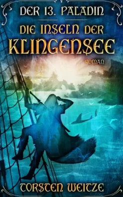 Torsten Weitze Historische Fantasy*Die Inseln der Klingensee