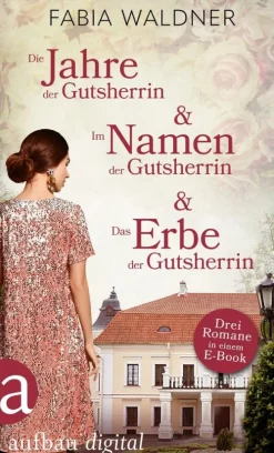 Aufbau Digital Kriegs- & Militärromane*Die Jahre der Gutsherrin & Im Namen der Gutsherrin & Das Erbe der Gutsherrin