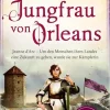 Piper Verlag GmbH Biografische Romane*Die Jungfrau von Orleans