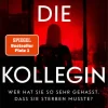 Die Kollegin - Wer hat sie so sehr gehasst, dass sie sterben musste?*Heyne Taschenbuch Hot