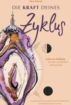 Die Kraft deines Zyklus - Leben im Einklang mit den weiblichen Jahreszeiten*BookRix Sale