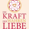 Mankau-Verlag GmbH Lebensratgeber-Die Kraft der wahren Liebe
