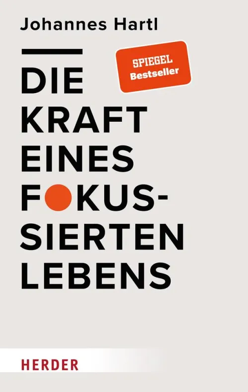 Herder Verlag GmbH Gesellschaft|Business & Karriere*Die Kraft eines fokussierten Lebens