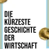 Die kürzeste Geschichte der Wirtschaft*Piper ebooks