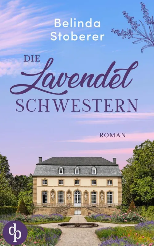 Die Lavendelschwestern | Ein bewegender Roman über Schuld, Vergebung und den Mut zum Neuanfang*dp DIGITAL PUBLISHERS GmbH Discount