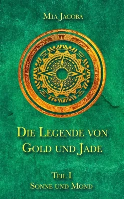 Jacoba Publishing Nach Alter|High Fantasy*Die Legende von Gold und Jade 1: Sonne und Mond