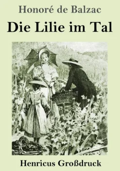 Henricus - Edition Deutsche Klassik GmbH, Berlin Großdruck-Die Lilie im Tal (Großdruck)