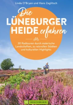 Bruckmann Verlag GmbH Radreisen & Radtouren*Die Lüneburger Heide erfahren 30 Radtouren durch malerische Landschaften, zu reizvollen Städten und kulturellen Highlights